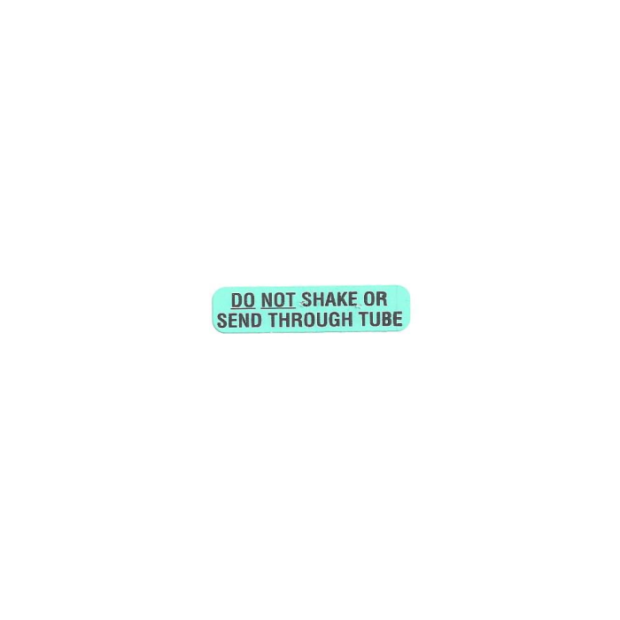 WARNING LABEL - 1-9/16 X 3/8 - DO NOT SHAKE OR SEND THROUGH TUBE - 10DNS