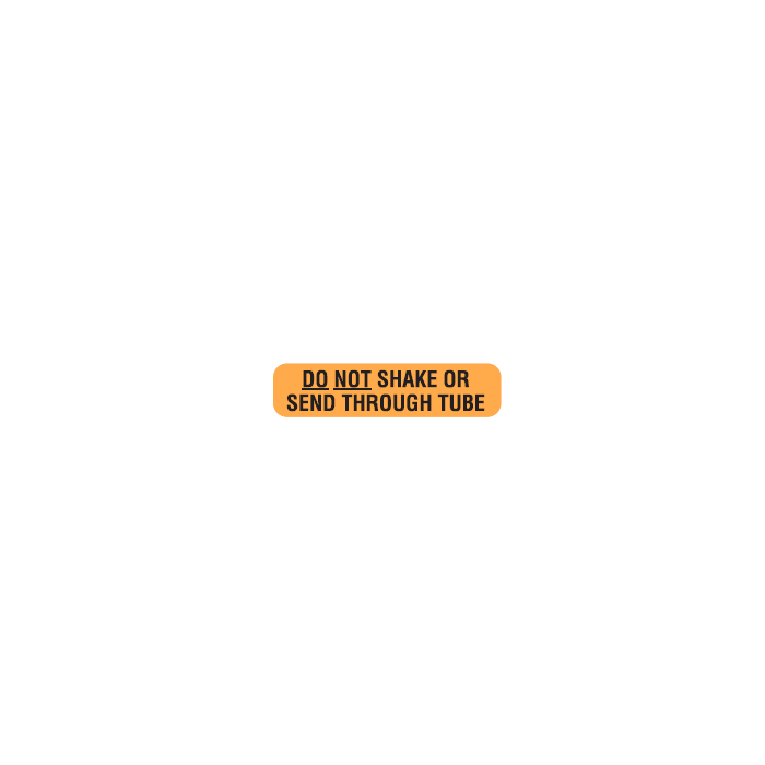WARNING LABEL - 1-9/16” X 3/8” -  DO NOT SHAKE OR SEND THROUGH TUBE - 2320DNS-DS