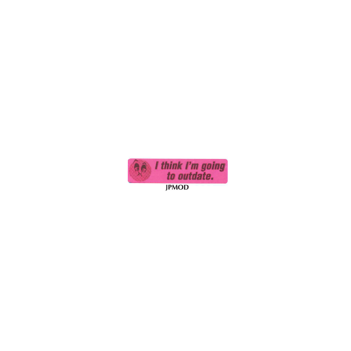 WARNING LABEL - 1-9/16 X 3/8 - I THINK I'M GOING TO OUTDATE - P-MOD