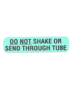 WARNING LABEL - 1-9/16 X 3/8 - DO NOT SHAKE OR SEND THROUGH TUBE - 10DNS