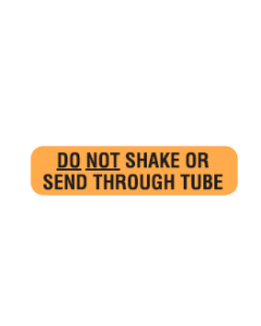 WARNING LABEL - 1-9/16” X 3/8” -  DO NOT SHAKE OR SEND THROUGH TUBE - 2320DNS-DS