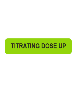 WARNING LABEL - 1-9/16 X 3/8 - TITRATING DOSE UP