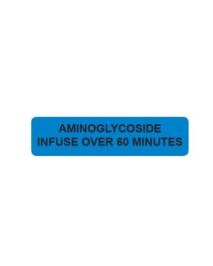 WARNING LABEL - 3-1/2 X 7/8 - AMINOGLYCOSIDE INFUSE OVER 60 MINUTES