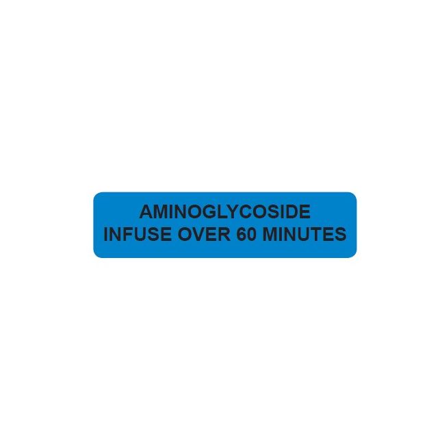 WARNING LABEL - 3-1/2 X 7/8 - AMINOGLYCOSIDE INFUSE OVER 60 MINUTES
